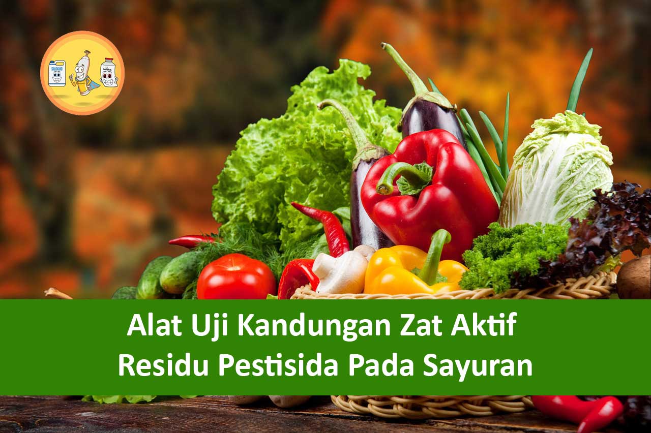 Alat Uji Kandungan Zat Aktif Residu Pestisida Pada Sayuran